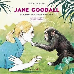 JANE GOODALL LA MILLOR AMIGA DELS XIMPANZES | 9788417137052 | MUSLERA, M - ASENSIO, A | Llibreria Huch - Llibreria online de Berga 