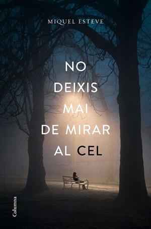 NO DEIXIS MAI DE MIRAR AL CEL | 9788466423373 | ESTEVE, MIQUEL [VER TITULOS] | Llibreria Huch - Llibreria online de Berga 