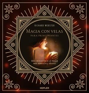 MAGIA CON VELAS PARA PRINCIPIANTES : UNA INICIACION A LA MAG | 9788416344178 | WEBSTER, RICHARD (1946-) [VER TITULOS] | Llibreria Huch - Llibreria online de Berga 