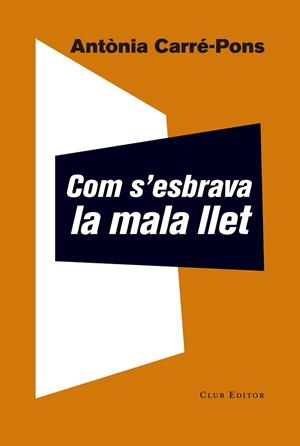 COM S'ESBRAVA LA MALA LLET | 9788473292252 | CARRE-PONS, ANTONIA | Llibreria Huch - Llibreria online de Berga 