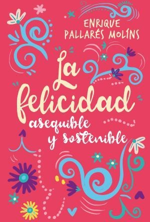 LA FELICIDAD | 9788427141704 | PALLARÉS MOLINS, ENRIQUE | Llibreria Huch - Llibreria online de Berga 