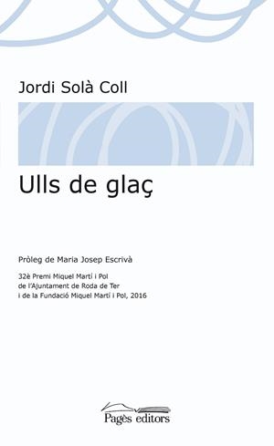 ULLS DE GLAÇ | 9788499758657 | SOLÀ COLL, JORDI | Llibreria Huch - Llibreria online de Berga 
