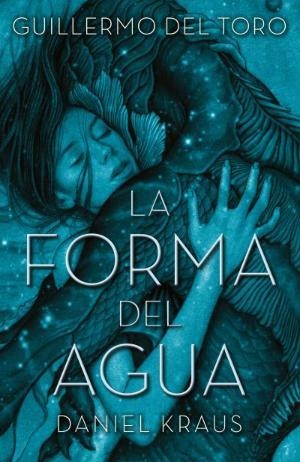 LA FORMA DEL AGUA | 9788492915996 | DEL TORO, GUILLERMO | Llibreria Huch - Llibreria online de Berga 