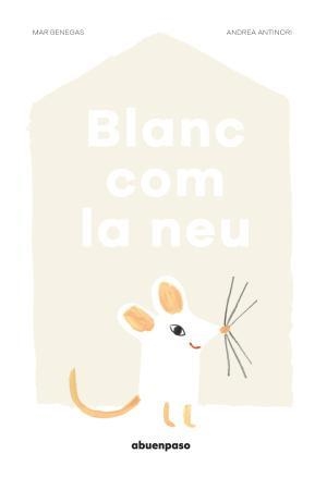 BLANC COM LA NEU | 9788494744631 | BENEGAS ORTIZ, MAR | Llibreria Huch - Llibreria online de Berga 