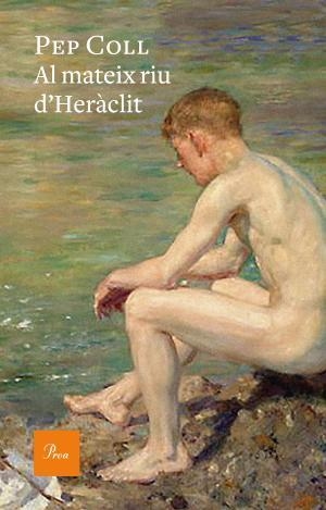 AL MATEIX RIU D'HERÀCLIT | 9788475887050 | COLL, PEP | Llibreria Huch - Llibreria online de Berga 