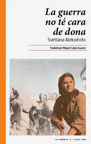 GUERRA NO TÉ CARA DE DONA,LA | 9788416689644 | ALEKSIÉVITX, SVETLANA | Llibreria Huch - Llibreria online de Berga 