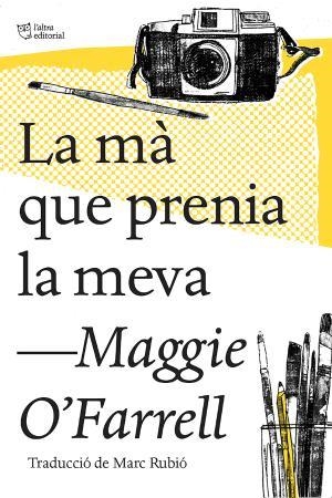 MÀ QUE PRENIA LA MEVA, LA | 9788494782947 | O'FARRELL, MAGGIE | Llibreria Huch - Llibreria online de Berga 