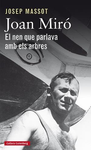 JOAN MIRÓ. EL NEN QUE PARLAVA AMB ELS ARBRES | 9788417355050 | MASSOT, JOSEP | Llibreria Huch - Llibreria online de Berga 