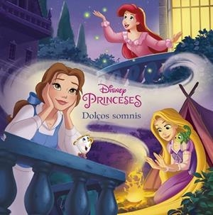 PRINCESES. DOLÇOS SOMNIS | 9788491375111 | DISNEY | Llibreria Huch - Llibreria online de Berga 