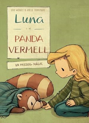 LUNA I EL PANDA VERMELL EN UN PASSEIG MÀGIC | 9788468334455 | WEIGELT, UDO/NACIONALIDAD: ALEMANA | Llibreria Huch - Llibreria online de Berga 