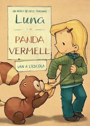 LUNA I EL PANDA VERMELL VAN A L?ESCOLA | 9788468334486 | WEIGELT, UDO/NACIONALIDAD: ALEMANA | Llibreria Huch - Llibreria online de Berga 