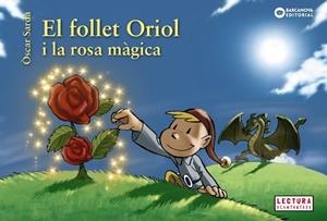 FOLLET ORIOL I LA ROSA MÀGICA, EL | 9788448946524 | SARDÀ, ÒSCAR | Llibreria Huch - Llibreria online de Berga 