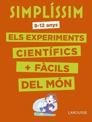 SIMPLÍSSIM. ELS EXPERIMENTS CIENTÍFICS MÉS FÀCILS DEL MÓN | 9788416984916 | LAROUSSE EDITORIAL | Llibreria Huch - Llibreria online de Berga 
