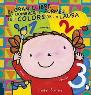 GRAN LLIBRE DELS NOMBRES, LES FORMES I ELS COLORS DE LA LAURA, EL | 9788447935659 | SLEGERS, LIESBET | Llibreria Huch - Llibreria online de Berga 