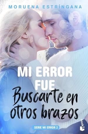 MI ERROR FUE BUSCARTE EN OTROS BRAZOS | 9788408184102 | ESTRÍNGANA, MORUENA | Llibreria Huch - Llibreria online de Berga 