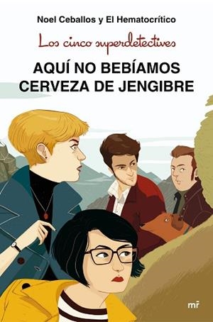 CINCO SUPERDETECTIVES: AQUÍ NO BEBÍAMOS CERVEZA DE JENGIBRE, LOS | 9788427043831 | CEBALLOS, NOEL/EL HEMATOCRÍTICO | Llibreria Huch - Llibreria online de Berga 