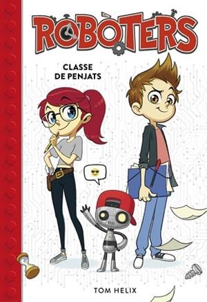 CLASSE DE PENJATS (SERIE ROBÒTERS 1) | 9788490439258 | HELIX, TOM | Llibreria Huch - Llibreria online de Berga 