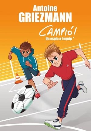 ESPIA A L'EQUIP (CAMPIÓ! 2) | 9788416712830 | GRIEZMANN, ANTOINE | Llibreria Huch - Llibreria online de Berga 