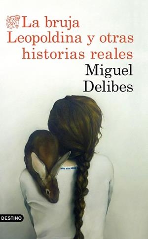 BRUJA LEOPOLDINA Y OTRAS HISTORIAS REALES, LA | 9788423353880 | DELIBES, MIGUEL | Llibreria Huch - Llibreria online de Berga 