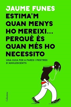 ESTIMA'M QUAN MENYS HO MEREIXI... PERQUÈ ÉS QUAN MÉS HO NECESSITO | 9788466423793 | FUNES, JAUME | Llibreria Huch - Llibreria online de Berga 