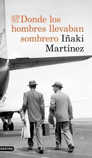 DONDE LOS HOMBRES LLEVABAN SOMBRERO | 9788423353897 | MARTÍNEZ, IÑAKI | Llibreria Huch - Llibreria online de Berga 