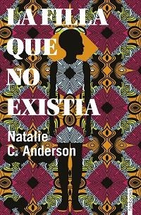 FILLA QUE NO EXISTIA, LA | 9788416716906 | C. ANDERSON, NATALIE | Llibreria Huch - Llibreria online de Berga 