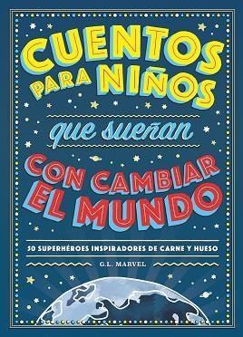 CUENTOS PARA NIÑOS QUE SUEÑAN CON CAMBIAR EL MUNDO | 9788417128531 | MARVEL, G.L. | Llibreria Huch - Llibreria online de Berga 