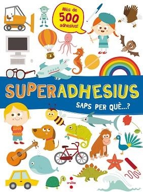 SAPS PER QUE...? SUPERADHESIUS  | 9788466144049 | LIBRI, DE AGOSTINI | Llibreria Huch - Llibreria online de Berga 