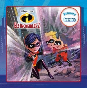 INCREÏBLES 2., ELS PRIMERS LECTORS | 9788491375586 | DISNEY | Llibreria Huch - Llibreria online de Berga 