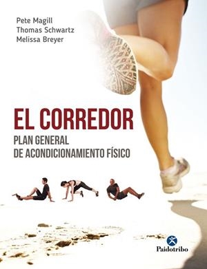 CORREDOR. PLAN GENERAL DE ACONDICIONAMIENTO FÍSICO, EL | 9788499106465 | MAGILL, PETE/SCHWARTZ, THOMAS/BREYER, MELISSA | Llibreria Huch - Llibreria online de Berga 