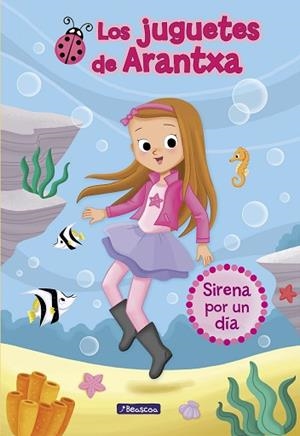 SIRENA POR UN DÍA (LOS JUGUETES DE ARANTXA 1) | 9788448850173 | Llibreria Huch - Llibreria online de Berga 