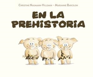 EN LA PREHISTORIA | 9788491451747 | NAUMANN-VILLEMIN, CHRISTINE | Llibreria Huch - Llibreria online de Berga 