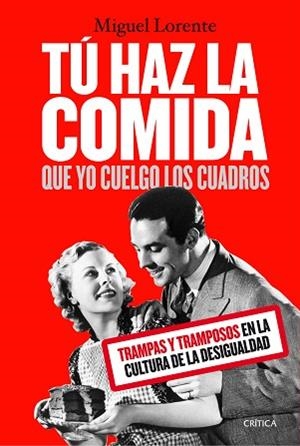 TÚ HAZ LA COMIDA QUE YO CUELGO LOS CUADROS | 9788491990024 | LORENTE ACOSTA, MIGUEL | Llibreria Huch - Llibreria online de Berga 