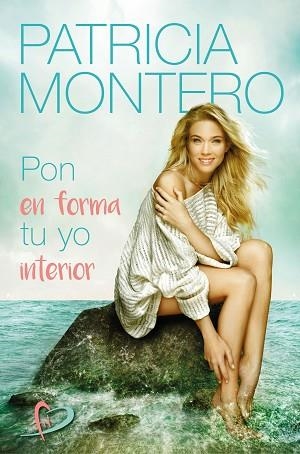 PON EN FORMA TU YO INTERIOR | 9788427044487 | MONTERO, PATRICIA | Llibreria Huch - Llibreria online de Berga 