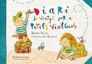 DIARI DE VIATGE PER A PETITS VIATGERS | 9788498836844 | PALAU SANMARTÍ, JOSEP | Llibreria Huch - Llibreria online de Berga 
