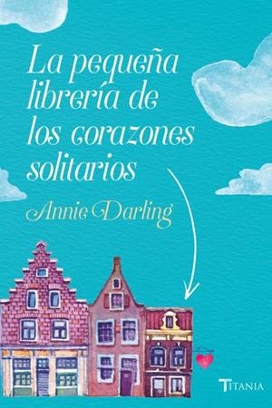 PEQUEÑA LIBRERÍA DE LOS CORAZONES SOLITARIOS, LA | 9788416327522 | DARLING, ANNIE | Llibreria Huch - Llibreria online de Berga 