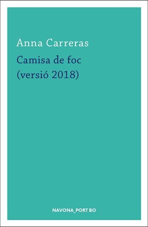 CAMISA DE FOC (VERSIÓ 2018) | 9788417181420 | CARRERAS, ANNA | Llibreria Huch - Llibreria online de Berga 