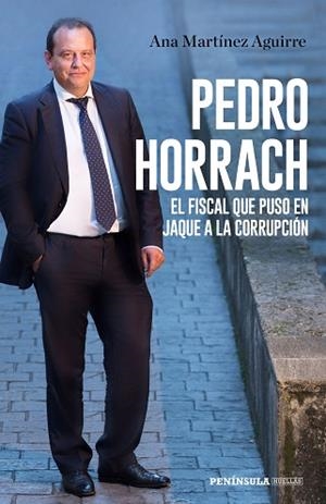 PEDRO HORRACH, EL FISCAL QUE PUSO EN JAQUE A LA CORRUPCIÓN | 9788499427058 | MARTÍNEZ AGUIRRE, ANA | Llibreria Huch - Llibreria online de Berga 