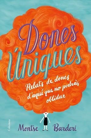 DONES ÚNIQUES | 9788466423991 | BARDERI, MONTSE | Llibreria Huch - Llibreria online de Berga 
