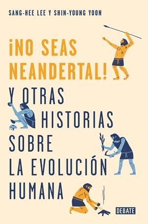 NO SEAS NEANDERTAL! | 9788499928029 | LEE, SANG-HEE/YOON, SHIN-YOUNG | Llibreria Huch - Llibreria online de Berga 