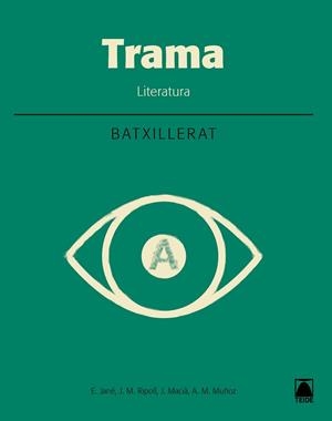 TRAMA. LITERATURA - BATXILLERAT 1 | 9788430753956 | MACIÀ GUILA, JAUME/MUÑOZ MORATA, ANNA MARIA/JANÉ GOSET, ELISABET/RIPOLL PEÑA, JOSEP MARIA | Llibreria Huch - Llibreria online de Berga 
