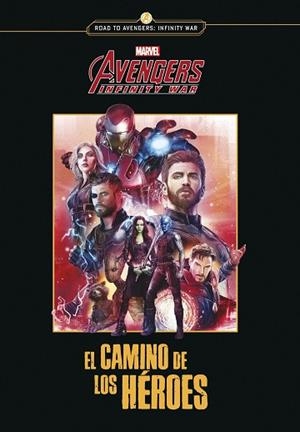 AVENGERS INFINITY WAR. EL CAMINO DE LOS HÉROES | 9788416914302 | MARVEL | Llibreria Huch - Llibreria online de Berga 