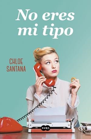 NO ERES MI TIPO | 9788491292623 | SANTANA, CHLOE | Llibreria Huch - Llibreria online de Berga 