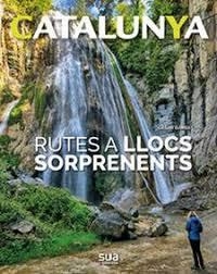 CATALUNYA RUTES A LLOCS SORPRENENTS | 9788482166759 | Llibreria Huch - Llibreria online de Berga 