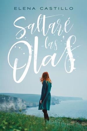 SALTARÉ LAS OLAS | 9788416327492 | CASTILLO CASTRO, ELENA | Llibreria Huch - Llibreria online de Berga 