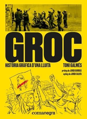GROC: HISTÒRIA GRÀFICA D’UNA LLUITA | 9788417188566 | GALMÉS, TONI | Llibreria Huch - Llibreria online de Berga 