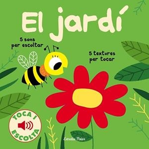 EL JARDÍ. TOCA I ESCOLTA | 9788491375333 | BILLET, MARION | Llibreria Huch - Llibreria online de Berga 
