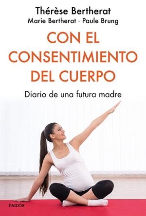 CON EL CONSENTIMIENTO DEL CUERPO | 9788449334849 | BERTHERAT, THÉRÈSE/BERTHERAT, MARIE/BRUNG, PAULE | Llibreria Huch - Llibreria online de Berga 