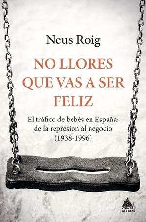 NO LLORES QUE VAS A SER FELIZ | 9788416222667 | ROIG, NEUS | Llibreria Huch - Llibreria online de Berga 