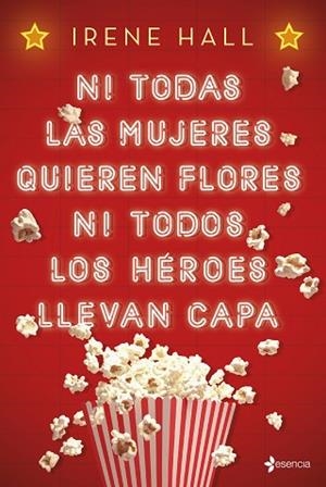 NI TODAS LAS MUJERES QUIEREN FLORES NI TODOS LOS HÉROES LLEVAN CAPA | 9788408193180 | HALL, IRENE | Llibreria Huch - Llibreria online de Berga 